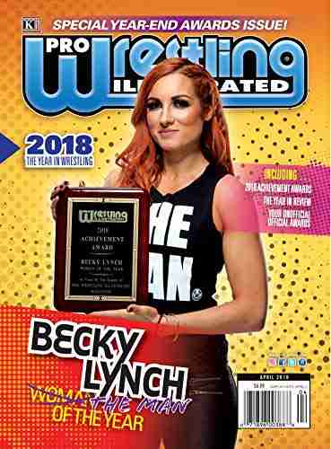 Pro Wrestling Illustrated Magazine April 2019: 2018 Year In Wrestling Special Year End Awards: Becky Lynch Ronda Rousey Roman Reigns Velveteen Impact Year In Review +PWI Official Ratings