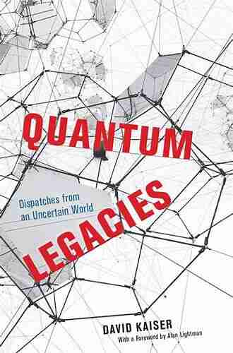 Quantum Legacies: Dispatches from an Uncertain World