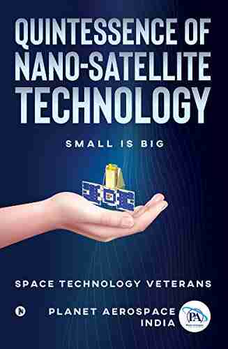 Quintessence of Nano Satellite Technology : SMALL IS BIG