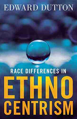 Race Differences In Ethnocentrism Edward Dutton