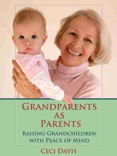 Grandparents As Parents: Raising Grandchildren with Peace of Mind