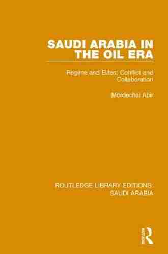 Saudi Arabia in the Oil Era (RLE Saudi Arabia): Regime and Elites Conflict and Collaboration