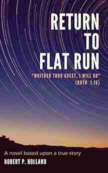 Return to Flat Run Robert P Holland