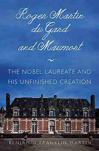 Roger Martin Du Gard And Maumort: The Nobel Laureate And His Unfinished Creation (NIU In Slavic East European And Eurasian Studies)