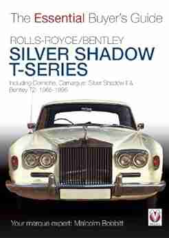 Rolls Royce Silver Shadow Bentley T The Essential Buyer s Guide (Essential Buyer s Guide series)