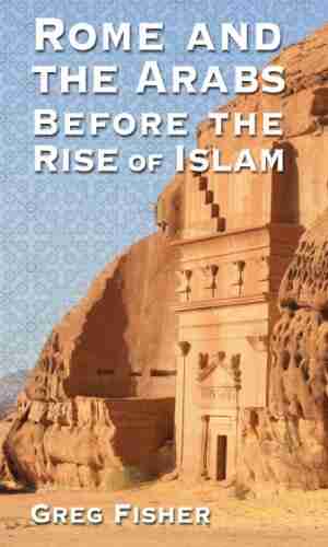 Rome and the Arabs Before the Rise of Islam