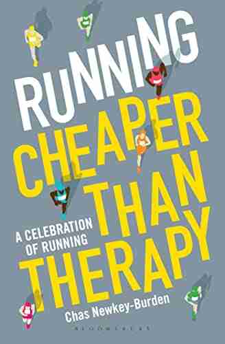 Running: Cheaper Than Therapy: A Celebration Of Running