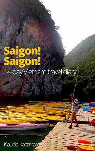 Saigon Saigon : 14 Day Vietnam Travel Diary (Through Vietnam 1)