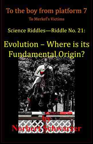 Science Riddles Riddle No 21: Evolution Where is its Fundamental Origin?