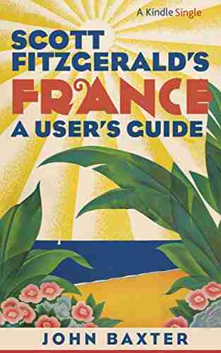 Scott Fitzgerald S France: A User S Guide (Kindle Single)