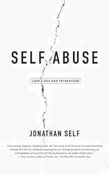 Self Abuse: Love Loss And Fatherhood