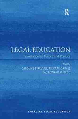 Legal Education: Simulation In Theory And Practice (Emerging Legal Education)