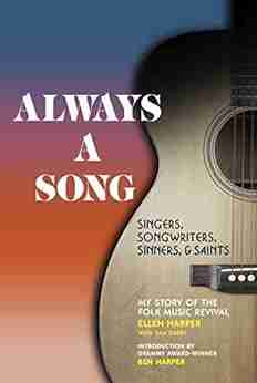 Always A Song: Singers Songwriters Sinners And Saints My Story Of The Folk Music Revival