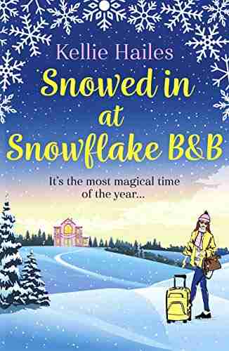 Snowed In At Snowflake B B: The Perfect Romance To Curl Up With This Winter