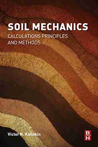 Soil Mechanics: Calculations Principles And Methods