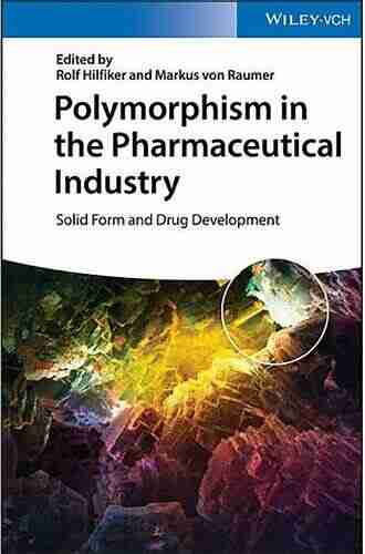 Polymorphism In The Pharmaceutical Industry: Solid Form And Drug Development