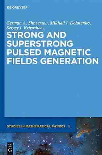 Strong And Superstrong Pulsed Magnetic Fields Generation (De Gruyter Studies In Mathematical Physics 9)