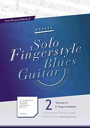 Your Personal Of Solo Fingerstyle Blues Guitar 2 : Advanced Improvisation: (suitable For Electric Acoustic Guitar)