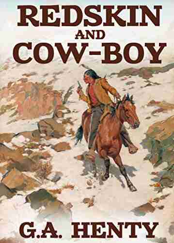 Redskin And Cowboy: A Tale Of The Western Plains