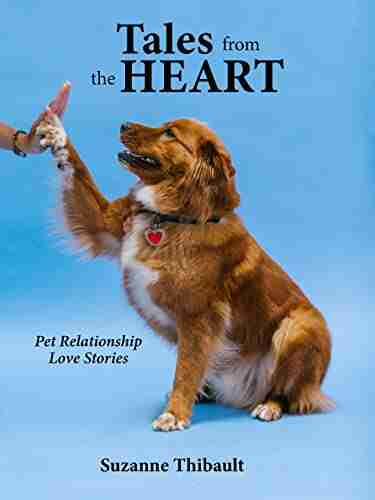 Tales From The Heart: Pet Relationship Love Stories