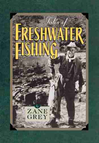 Tales Of Freshwater Fishing Zane Grey