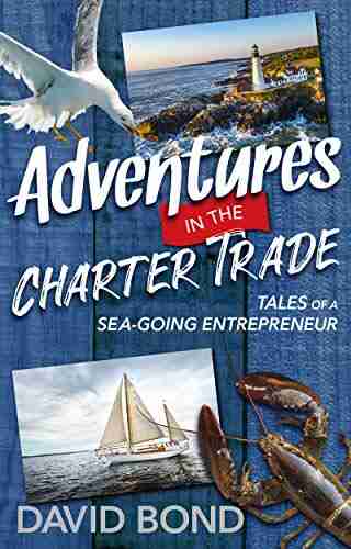 Adventures in the Charter Trade: Tales of a Sea Going Entrepreneur