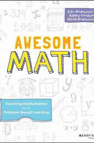 Awesome Math: Teaching Mathematics With Problem Based Learning