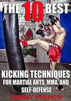 The 10 Best Kicking Techniques For Martial Arts MMA And Self Defense (The 10 Best 7)