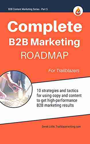 The B2B Marketer s Journey: The 10 Step Roadmap for B2B Product Marketing