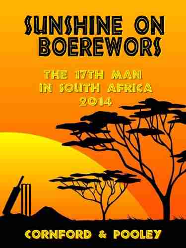 Sunshine On Boerewors: The 17th Man In South Africa 2014 (The Diary Of The 17th Man 6)