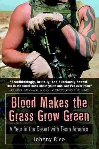 Blood Makes The Grass Grow Green: A Year In The Desert With Team America