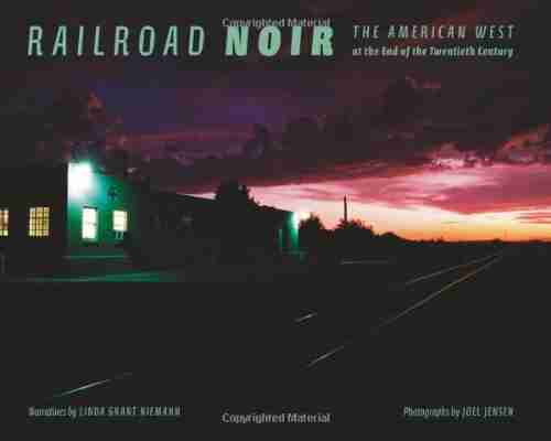 Railroad Noir: The American West At The End Of The Twentieth Century (Railroads Past And Present)