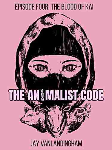 The Animalist Code Episode Four: The Blood Of Kai