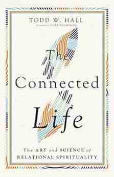 The Connected Life: The Art and Science of Relational Spirituality