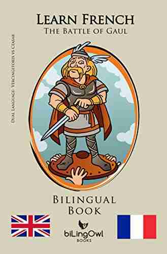 Learn French Bilingual Vercingetorix Vs Caesar: The Battle Of Gaul (French English) (French Edition)