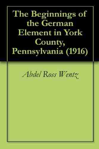 The Beginnings Of The German Element In York County Pennsylvania (1916)