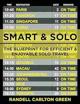 Smart Solo: The Blueprint For Efficient Enjoyable Solo Travel (Smart Solo Travel 1)