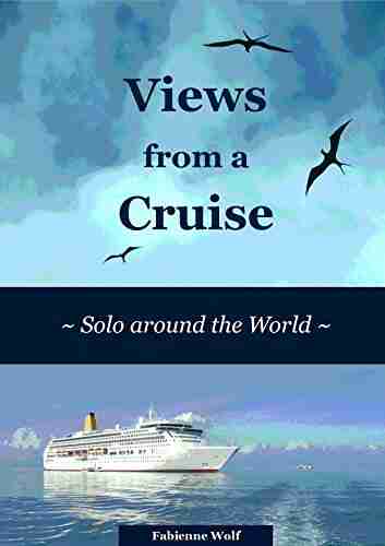 Views From A Cruise: Solo Around The World (Solo Travel Reports 2)