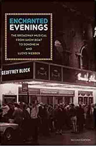 Enchanted Evenings: The Broadway Musical from Show Boat to Sondheim and Lloyd Webber