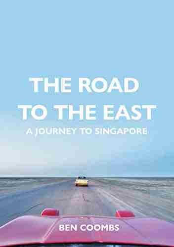 The Road to the East: A Journey to Singapore