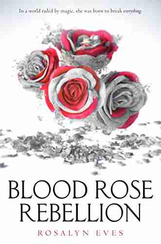 Blood Rose Rebellion Rosalyn Eves