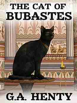 The Cat Of Bubastes: A Tale Of Ancient Egypt (Annotated): A Collection