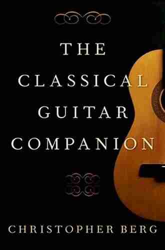 The Classical Guitar Companion Christopher Berg