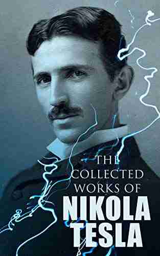 The Collected Works of Nikola Tesla