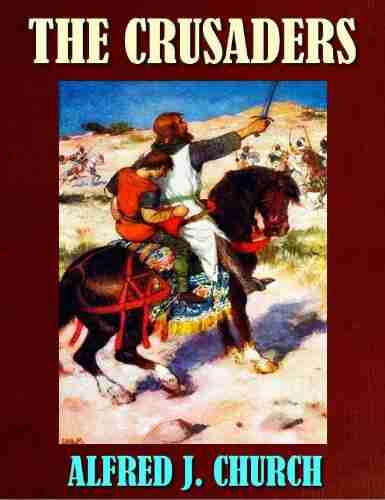 THE CRUSADERS A STORY OF THE WAR FOR THE HOLY SEPULCHRE (ILLUSTRATED)