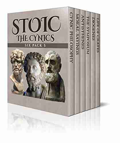 Stoic Six Pack 5 The Cynics: An Introduction to Cynic Philosophy The Moral Sayings of Publius Syrus Life of Antisthenes The Symposium (Book IV) Life of Diogenes and Life of Crates (Illustrated)