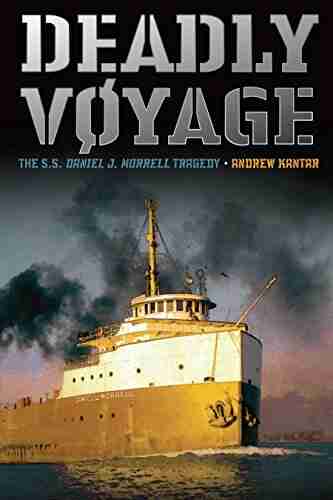 Deadly Voyage: The S S Daniel J Morrell Tragedy