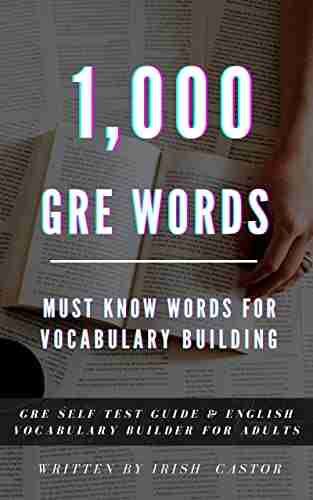 1000+ GRE Words: Must Know Words For Vocabulary Building (Volume 2): GRE Self Test Guide English Vocabulary Builder For Adults