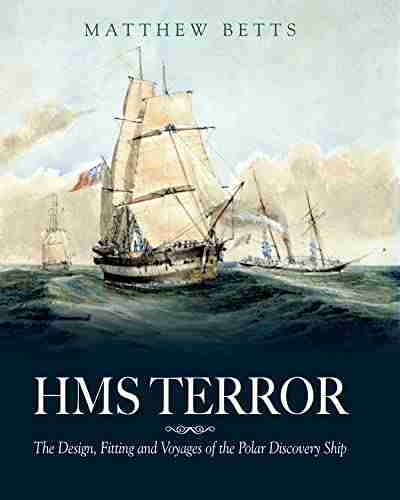 HMS Terror: The Design Fitting And Voyages Of The Polar Discovery Ship