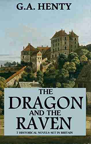 The Dragon and the Raven: 7 Historical Novels Set in Britain